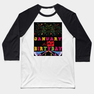 January is my Birthday Baseball T-Shirt